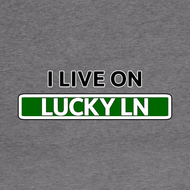 I live on Lucky Ln by Mookle